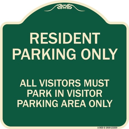 Signmission Parking Resident Parking Only All Visitors Must Park in Visitor Parking Area Only, G-1818-23359 A-DES-G-1818-23359